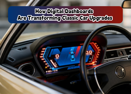 How Digital Dashboards Are Transforming Classic Car Upgrades